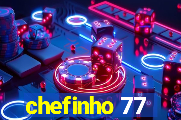 chefinho 77