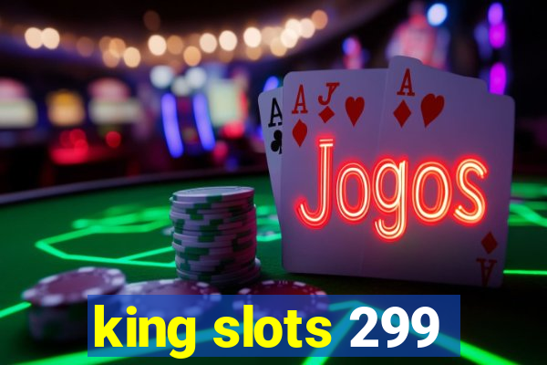 king slots 299