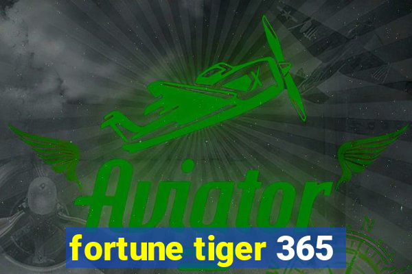 fortune tiger 365