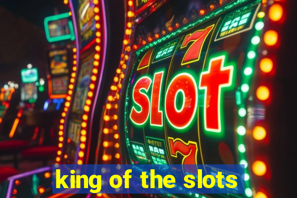 king of the slots