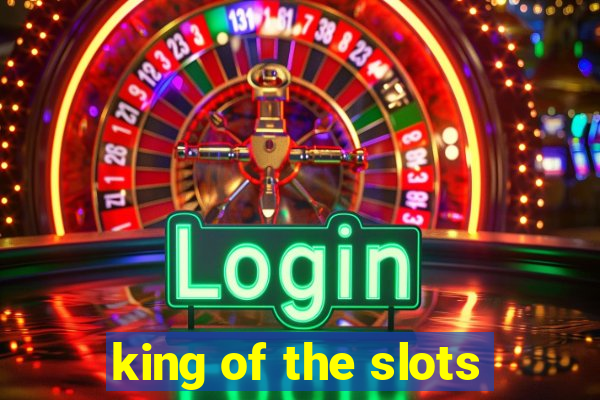 king of the slots