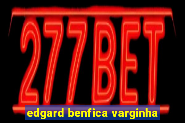 edgard benfica varginha