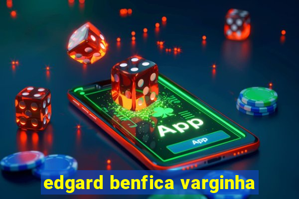 edgard benfica varginha