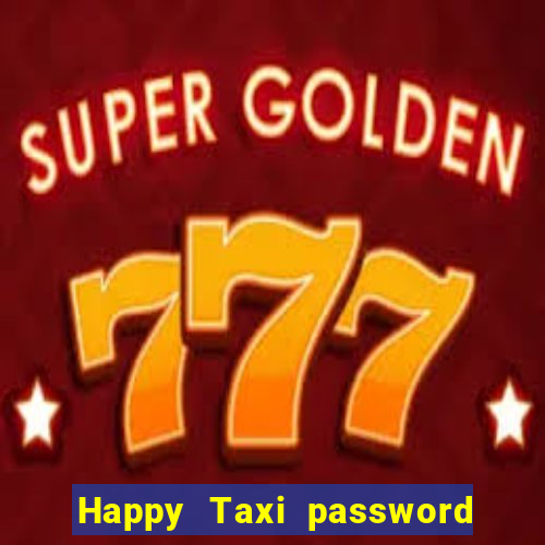 Happy Taxi password road 96 road 96 senha do cofre