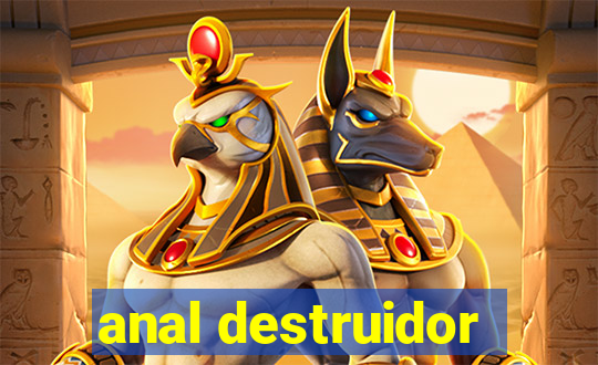 anal destruidor