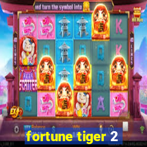 fortune tiger 2