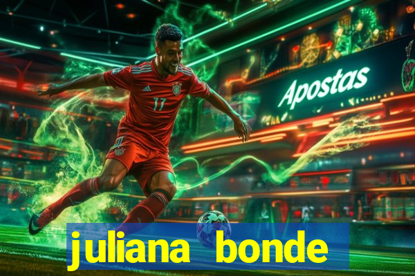 juliana bonde mostra tudo