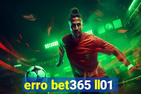 erro bet365 ll01