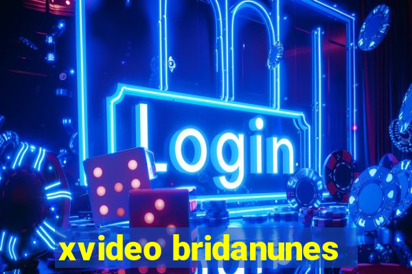 xvideo bridanunes