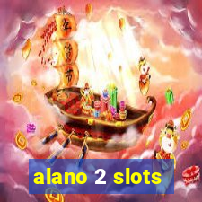 alano 2 slots