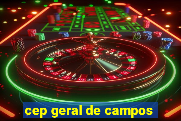 cep geral de campos