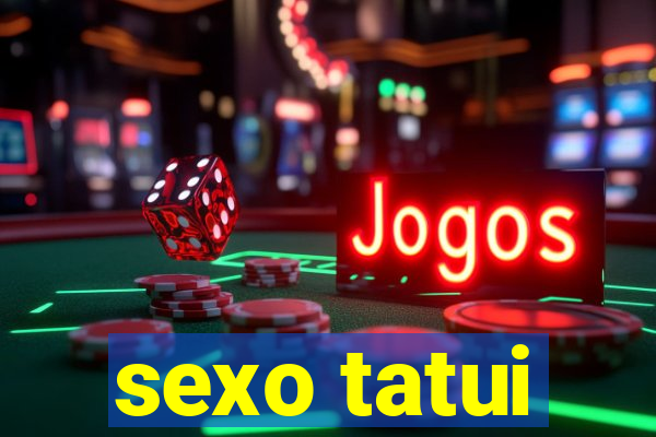 sexo tatui