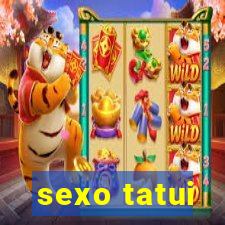 sexo tatui