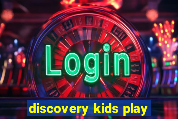 discovery kids play