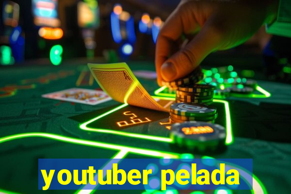 youtuber pelada