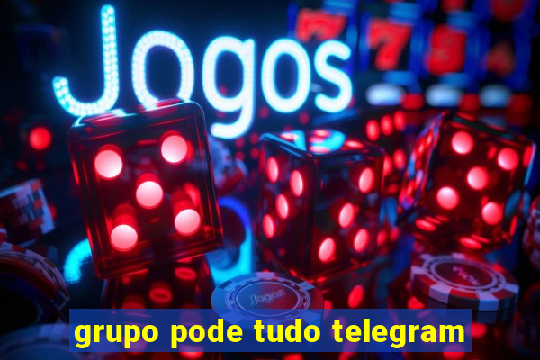 grupo pode tudo telegram