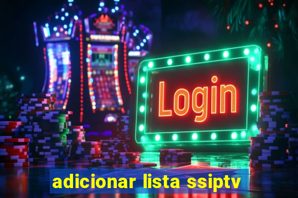 adicionar lista ssiptv