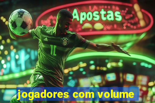 jogadores com volume