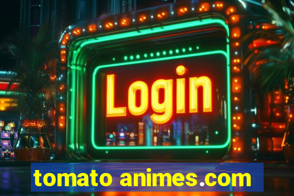 tomato animes.com