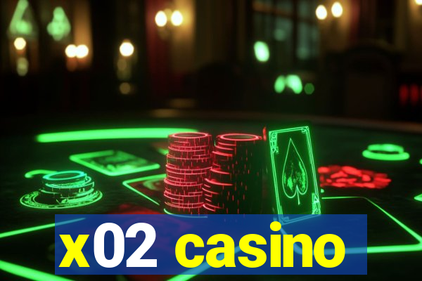 x02 casino