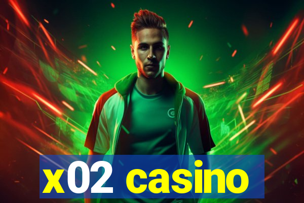 x02 casino