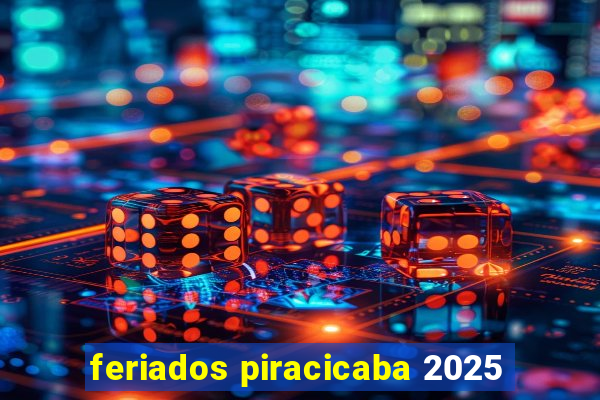 feriados piracicaba 2025