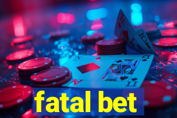 fatal bet