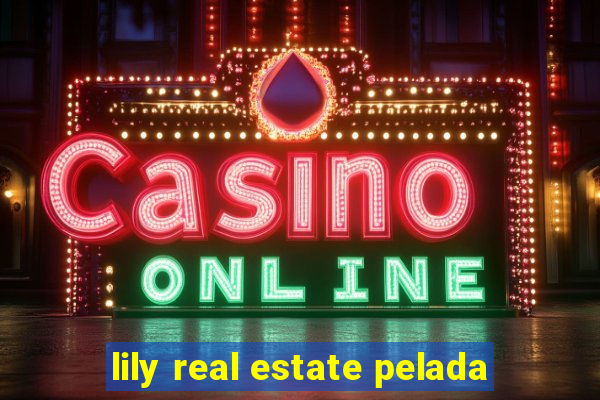 lily real estate pelada