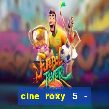 cine roxy 5 - santos santos - sp