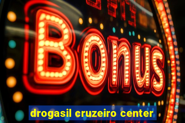 drogasil cruzeiro center