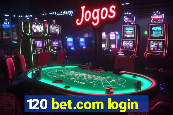 120 bet.com login