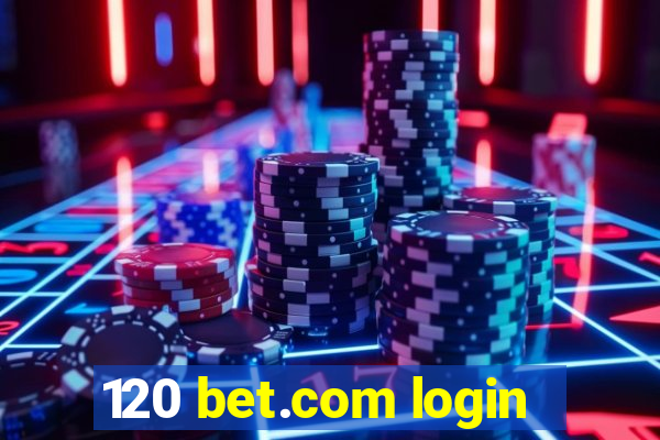 120 bet.com login