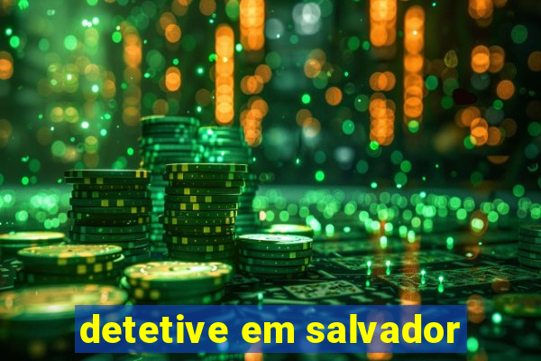 detetive em salvador