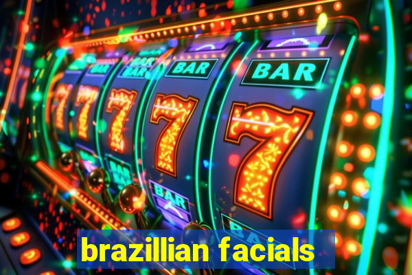 brazillian facials