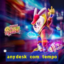 anydesk com tempo de uso