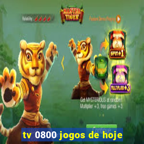 tv 0800 jogos de hoje