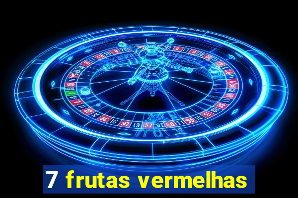 7 frutas vermelhas