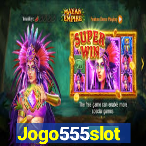 Jogo555slot