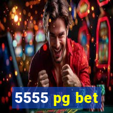 5555 pg bet