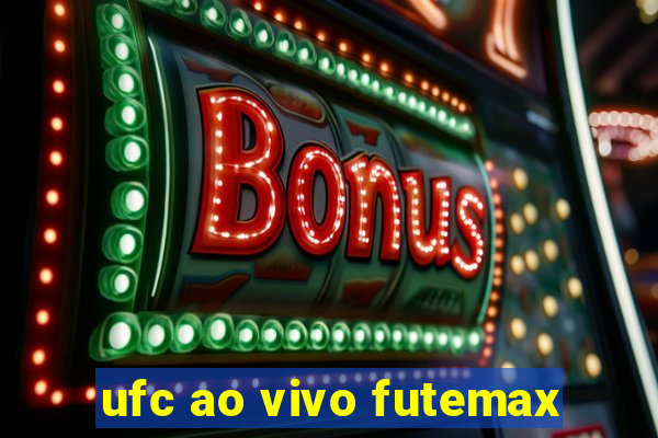 ufc ao vivo futemax