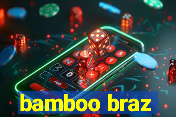 bamboo braz