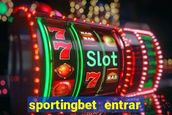 sportingbet entrar na minha conta