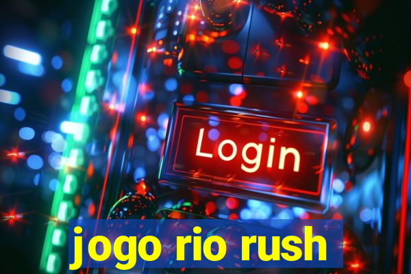 jogo rio rush