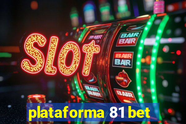 plataforma 81 bet