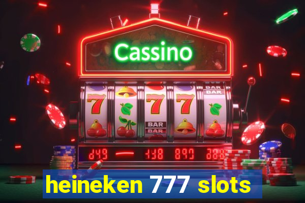 heineken 777 slots