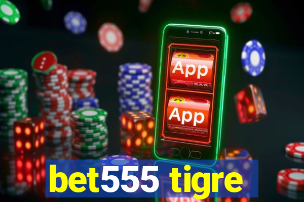 bet555 tigre