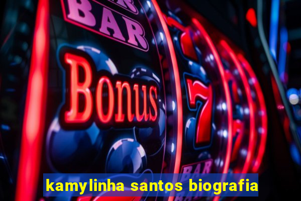 kamylinha santos biografia