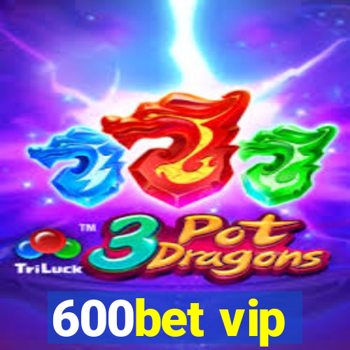 600bet vip