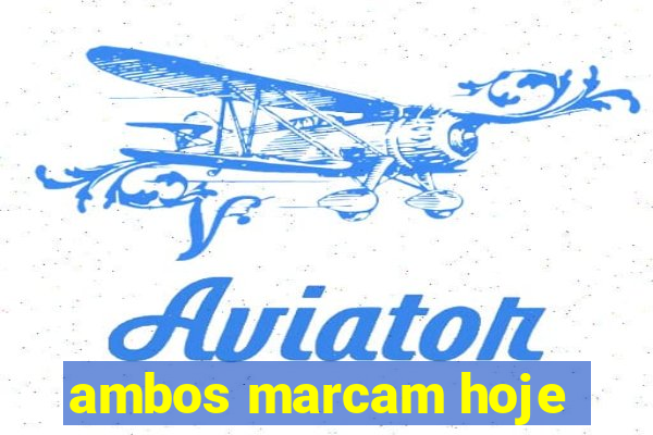 ambos marcam hoje