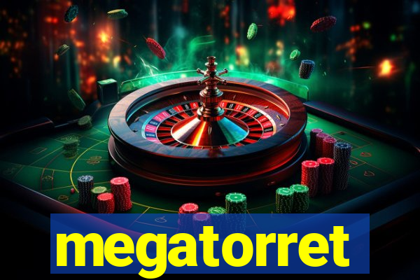 megatorret